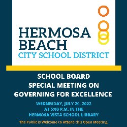 HBCSD School Board Special Meeting on Governing for Excellence on Wednesday, July 20, 2022 at 5 PM in the Hermosa Vista School Library - The Public is Welcome to Attend this Open Meeting